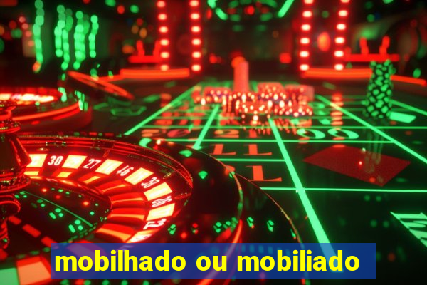 mobilhado ou mobiliado